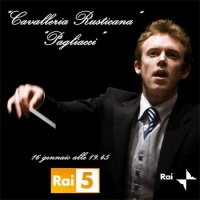 Rai 5 (e in HD) in diretta dalla Scala ''Cavalleria Rusticana'' e ''Pagliacci''